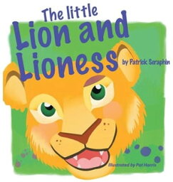 The Little Lion and Lioness【電子書籍】[ Patrick Seraphin ]