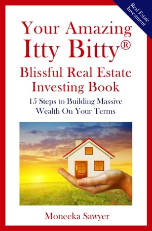 Your Amazing Itty Bitty® Blissful Real Estate Investing Book