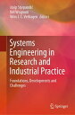 Systems Engineering in Research and Industrial Practice Foundations, Developments and Challenges【電子書籍】