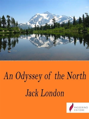 An Odyssey of the North【電子書籍】[ Jack London ]