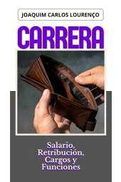 Carrera: salario, retribuci?n, cargos y funciones【電子書籍】[ Joaquim Carlos Louren?o ]