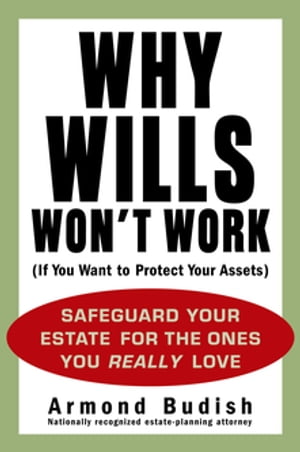 Why Wills Won't Work (If You Want to Protect Your Assets)