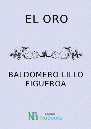 El oro【電子書籍】[ Baldomero Lillo ]