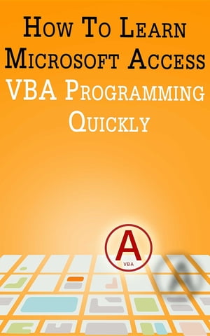 How to Learn Microsoft Access VBA Programming Quickly!