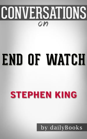 Conversations on End of Watch: by Stephen King |