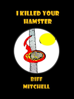 I Killed Your Hamster (Humor)【電子書籍】[