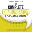 The Complete Communication &People Skills Training Master Small Talk, Charisma, Public Speaking &Start Developing Deeper Relationships &Connections- Learn to Talk To AnyoneŻҽҡ[ Sarah Evanson ]