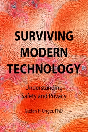 Surviving Modern Technology: Understanding Safety and Privacy