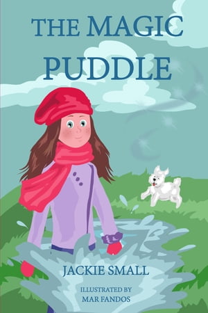 The Magic Puddle【電子書籍】[ Jackie Small