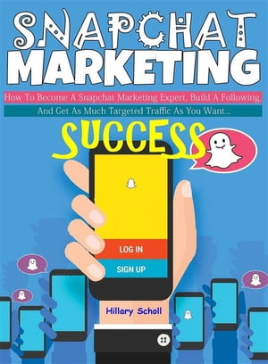 Snapchat Marketing Success【電子書籍】[ Hi