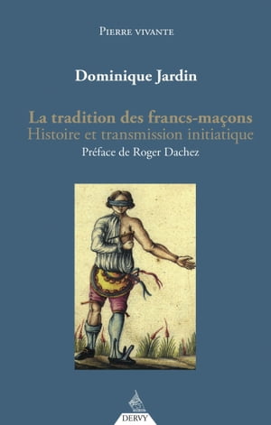 La tradition des francs-ma?ons - Histoire et transmission initiatiqueŻҽҡ[ Dominique Jardin ]