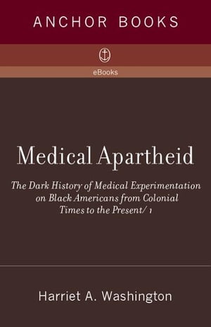 Medical Apartheid The Dark History of Medical Experimentation on Black Americans...