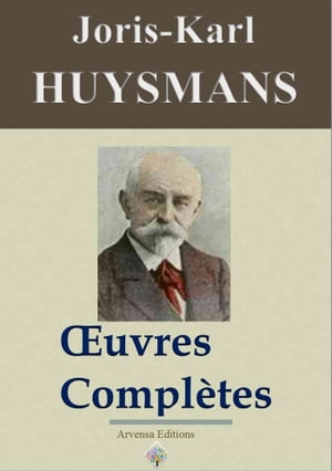 Joris-Karl Huysmans : Oeuvres compl?tes et annexes Arvensa Editions【電子書籍】[ Joris-Karl Huysmans ]