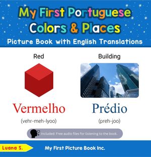 My First Portuguese Colors Places Picture Book with English Translations Teach Learn Basic Portuguese words for Children, 6【電子書籍】 Luana S.