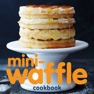 Mini-Waffle Cookbook【電子書籍】[ Andrews McMeel Publishing ]