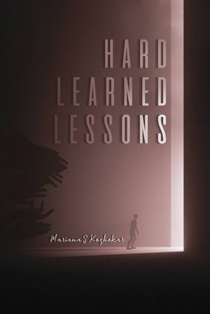 Hard Learned LessonsŻҽҡ[ Mariana S Kozhokar ]