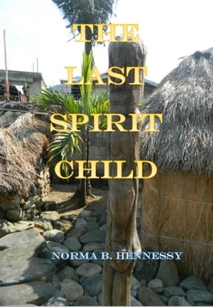 The Last Spirit Child Story of one person’s struggle of being caught at a cultural crossroad and what awaited thereafter.