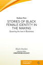 Stories of Black Female Identity in the Making Queering the Love in Blackness【電子書籍】 Dr Kadian Pow, PhD