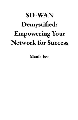 SD-WAN Demystified: Empowering Your Network for Success