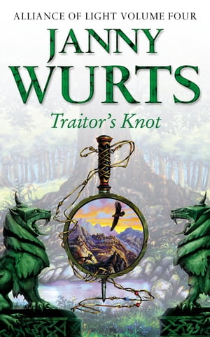 Traitor’s Knot: Fourth Book of The Alliance of Light (The Wars of Light and Shadow, Book 7)