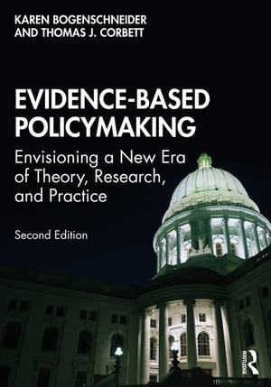 Evidence-Based Policymaking Envisioning a New Era of Theory, Research, and Practice【電子書籍】[ Karen Bogenschneider ]