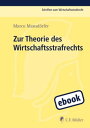 Zur Theorie des Wirtschaftsstrafrechts Zugleich eine Untersuchung zu funktionalen Steuerungs- und Verantwortlichkeitsstrukturen bei ?konomischem Handeln