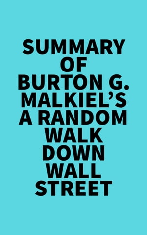 Summary of Burton G. Malkiel's A Random Walk Down Wall StreetŻҽҡ[ ? Everest Media ]