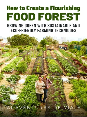 How to Create a Flourishing Food Forest