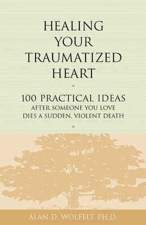 Healing Your Traumatized Heart