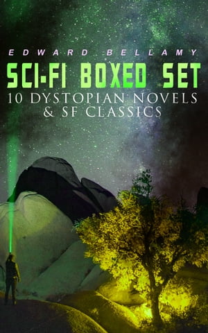 Sci-Fi Boxed Set: 10 Dystopian Novels SF Classics Utopian Science Fiction Novels and Stories: Looking Backward, Equality, Dr. Heidenhoff 039 s Process, Miss Ludington 039 s Sister, The Blindman 039 s World, With The Eyes Shut, To Whom This May C【電子書籍】