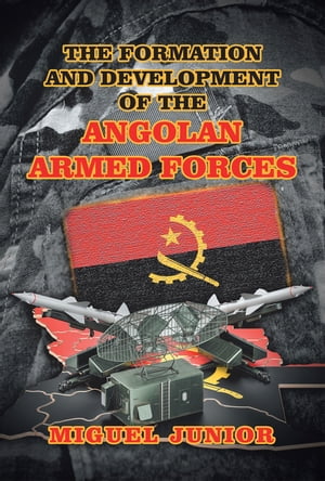 ŷKoboŻҽҥȥ㤨The Formation and Development of the Angolan Armed ForcesŻҽҡ[ Miguel Junior ]פβǤʤ650ߤˤʤޤ