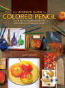 The Ultimate Guide To Colored Pencil Over 40 step-by-step demonstrations for both traditional and watercolor pencils【電子書籍】 Gary Greene