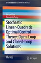 Stochastic Linear-Quadratic Optimal Control Theory: Open-Loop and Closed-Loop Solutions【電子書籍】 Jingrui Sun