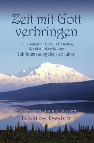 Zeit mit Gott verbringen Freundschaft mit Gott als Grundlage des geistlichen Lebens Jubil?umsausgabe - 20 Jahre