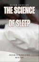 The Science of Sleep Unlocking the Mysteries of Rest and Recovery【電子書籍】[ Elias H...