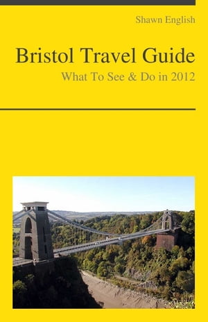 Bristol, UK Travel Guide - What To See & Do