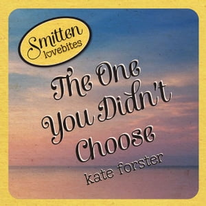 Smitten Lovebites: The One You Didn't Choose