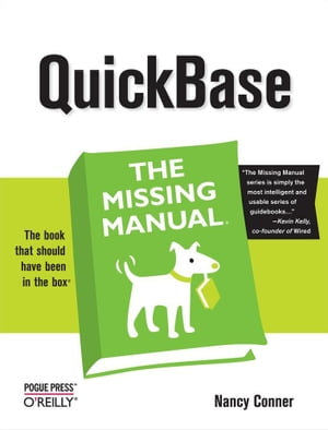 QuickBase: The Missing Manual The Missing Manual【電子書籍】[ Nancy Conner ]