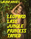 Leopard Lass: Jungle Princess Tamed【電子書籍】 Laura Knots