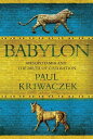 Babylon Mesopotamia and the Birth of Civilization【電子書籍】 Paul Kriwaczek