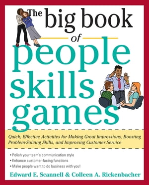 The Big Book of People Skills Games: Quick, Effective Activities for Making Great Impressions, Boosting Problem-Solving Skills and Improving Quick, Effective Activities for Making Great Impressions, Problem-Solving and Improved Customer 