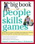 The Big Book of People Skills Games: Quick, Effective Activities for Making Great Impressions, Boosting Problem-Solving Skills and Improving