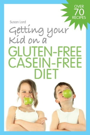 Getting Your Kid on a Gluten-Free Casein-Free Diet