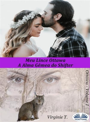 Meu Lince Ottawa A Alma G?mea Do Shifter【電子書籍】[ Virginie T. ]