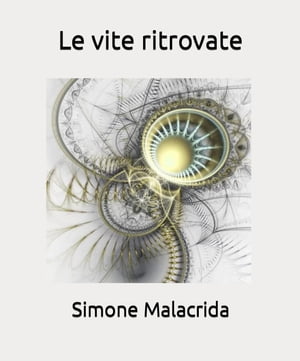 Le vite ritrovateŻҽҡ[ Simone Malacrida ]