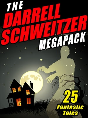 The Darrell Schweitzer MEGAPACK ? 25 Weird Tales