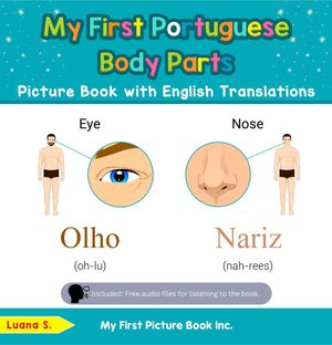 My First Portuguese Body Parts Picture Book with English Translations Teach Learn Basic Portuguese words for Children, 7【電子書籍】 Luana S.