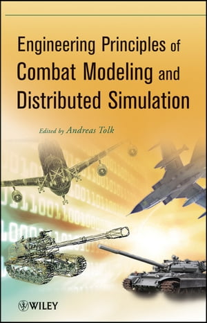 Engineering Principles of Combat Modeling and Distributed Simulation【電子書籍】[ Andreas Tolk ]