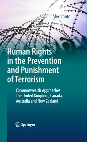 ŷKoboŻҽҥȥ㤨Human Rights in the Prevention and Punishment of Terrorism Commonwealth Approaches: The United Kingdom, Canada, Australia and New ZealandŻҽҡ[ Alex Conte ]פβǤʤ24,309ߤˤʤޤ
