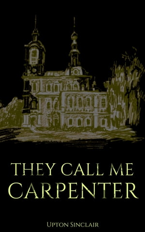 ŷKoboŻҽҥȥ㤨They Call Me CarpenterŻҽҡ[ Upton Sinclair ]פβǤʤ171ߤˤʤޤ